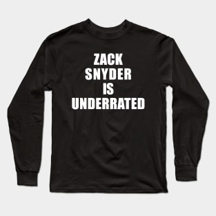 ZACK SNYDER IS UNDERRATED SHIRT Long Sleeve T-Shirt